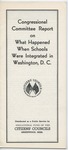 Congressional Committee Report on What Happen When School Were Integrated in Washington, D.C. by Citizens' Councils of America