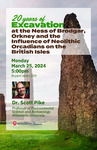 20 Years of Excavation at the Ness of Brodgar, Orkney and the Influence of Neolithic Orcadians on the British Isles by Scott Pike