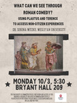 What Can We See Through Roman Comedy? Using Plautus and Terence to Access Non-Citizen Experiences by Serena Witzke