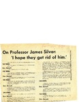 On Professor James Silver: I hope they get rid of him.