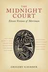 The Midnight Court: Eleven Versions of Merriman by Gregory Schirmer