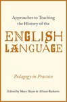 Approaches to Teaching the History of the English Language by Mary Hayes and Allison Burkette