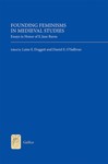 Founding Feminisms in Medieval Studies: Essays in Honor of E. Jane Burns by Daniel E. O'Sullivan and Laine E. Doggett