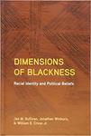 Dimensions of Blackness: Racial Identity and Political Beliefs by Jas M. Sullivan, Jonathan Winburn, and William E. Cross Jr.