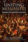 Uniting Mississippi by Eric Thomas Weber and William F. Winter
