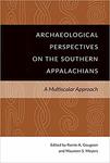Archaeological Perspectives on the Southern Appalachians: A Multiscalar Approach by Ramie A. Gougeon and Maureen S. Meyers