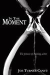 In the Moment: The Process of Training Actors by Joe Turner Cantú