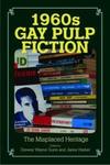 1960s Gay Pulp Fiction: The Misplaced Heritage by Drewey Wayne Gunn and Jaime Harker