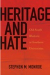 Heritage and Hate: Old South Rhetoric at Southern Universities by Stephen Monroe