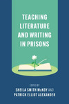 Teaching Literature and Writing in Prisons by Sheila Smith McKoy and Patrick Elliot Alexander