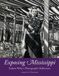 Exposing Mississippi: Eudora Welty's Photographic Reflections by Annette Trefzer