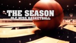 The Season: Ole Miss Basketball Episode 09 (2011-2012) by Ole Miss Athletics. Men's Basketball and Ole Miss Sports Productions