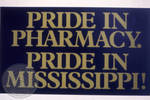 Pride in Pharmacy. Pride in Mississippi! sign by Edwin E. Meek
