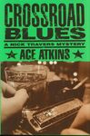 Crossroad Blues / Ace Atkins. (1998) by Ace Atkins