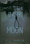 Dark of the Moon / P.J. Parrish. (1999) by P. J. Parrish