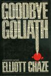 Goodbye Goliath / Elliott Chaze. (1983) Front cover. by Elliott Chaze