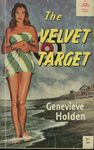 The Velvet Target / Genevieve Holden. (1957) by Genevieve Holden