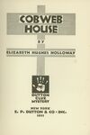 Cobweb House / Elizabeth Hughes Holloway. (1931) Title page. by Elizabeth Hughes Holloway