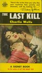 The Last Kill / Charlie Wells. (1955) Front cover. by Charlie Wells