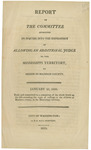 Report of the committee appointed to inquire into the expediency of allowing an additional judge to the Mississippi Territory, to reside in Madison County by United States. Congress (11th, 2nd session : 1809-1810). House and A & G Way, Washington (D.C.)