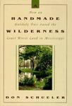 A Handmade Wilderness by Donald G. Schueler