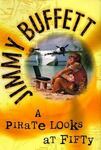 A Pirate Looks at Fifty by Jimmy Buffet