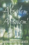 Absalom, Absalom! by William Faulkner
