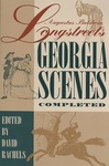 Augustus Baldwin Longstreet's 'Georgia Scenes' Completed by Augustus Baldwin Longstreet and David Rachels