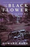 Black Flower: A Novel of the Civil War by Howard Bahr