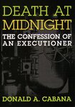 Death at Midnight: The Confession of an Executioner by Donald A. Cabana