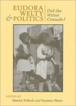 Eudora Welty and Politics: Did the Writer Crusade? by Harriet Pollack and Suzanne Marrs