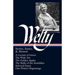 Eudora Welty: Stories, Essays and Memoir by Eudora Welty, Richard Ford, and Michael Kreyling