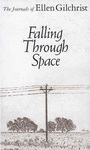 Falling Through Space: The Journals of Ellen Gilchrist by Ellen Gilchrist