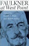 Faulkner at West Point by Robert Paul Ashley and Joseph L. Fant
