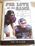 For Love of the Game: The Holy Wars of Millsaps College & Mississippi College Football by Jim Frasier