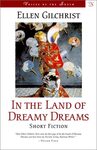 In the Land of Dreamy Dreams by Ellen Gilchrist