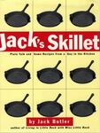 Jack's Skillet: Plain Talk and Some Recipes from a Guy in the Kitchen by Jack Butler