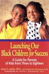 Launching Our Black Children for Success: A Guide for Parents of Kids from Three to Eighteen by Joyce A. Ladner and Theresa Foy DiGeronimo