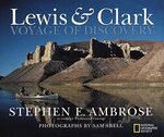 Lewis & Clark: Voyage of Discovery by Stephen E. Ambrose and Sam Abell