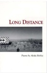 Long Distance: Poems by Aleda Shirley