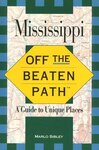 Mississippi: Off the Beaten Path: A Guide to Unique Places by Marlo Carter Sibley