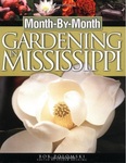 Month-by-Month Gardening in Mississippi by Felder Rushing