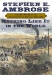 Nothing Like It in the World: The Men Who Built the Transcontinental Railroad, 1863-1869 by Stephen E. Ambrose
