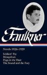 Novels 1926-1929: Soldiers’ Pay, Mosquitoes, Flags in the Dust, The Sound and the Fury by William Faulkner