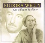 On William Faulkner by Eudora Welty and Noel Polk