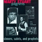 Pilgrims: Sinners, Saints, and Prophets: A Book of Words and Photographs by Marty Stuart