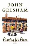 Playing for Pizza: A Novel by John Grisham