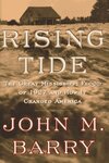 Rising Tide: The Great Mississippi Flood of 1927 and How It Changed America by John M. Barry