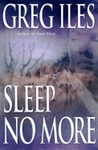 Sleep No More by Greg Iles