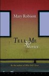 Tell Me: 30 Stories by Mary Robison